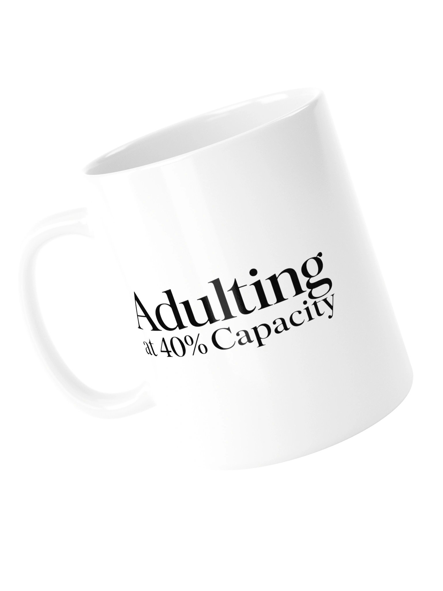 “Adulting at 40% Capacity” — 20 oz White Glossy Mug product image (2)