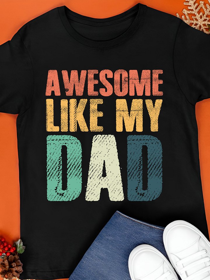 Awesome Like My Dad Shirt product image (1)