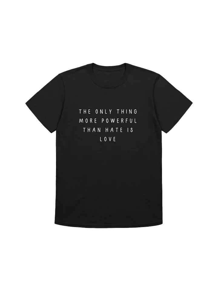 The only thing more powerful than hate is love Gildan soft style t-shirt product image (1)