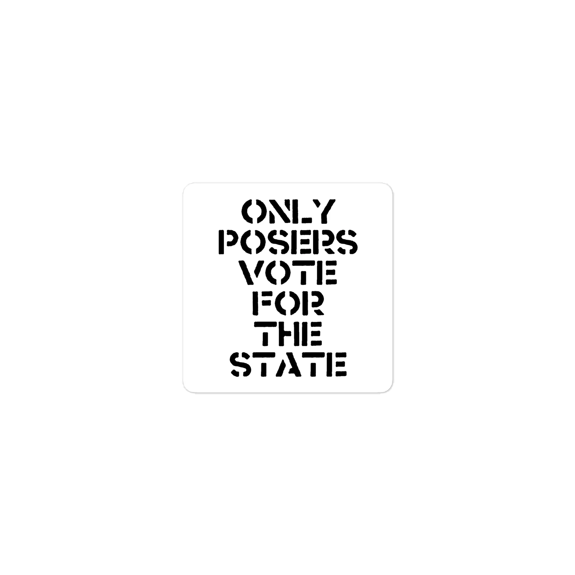 ONLY POSERS VOTE FOR THE STATE product image (1)