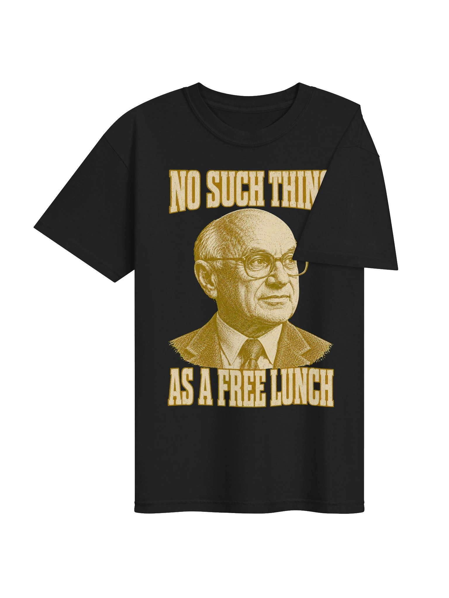 No Such Thing as a Free Lunch Milton Friedman Tee product image (26)