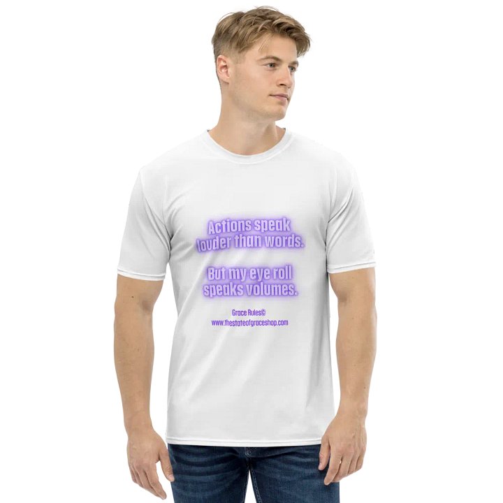 FUNNY TEES 4 U FOR MEN - “Actions speak louder than words. But my eye roll speaks volumes.” product image (1)