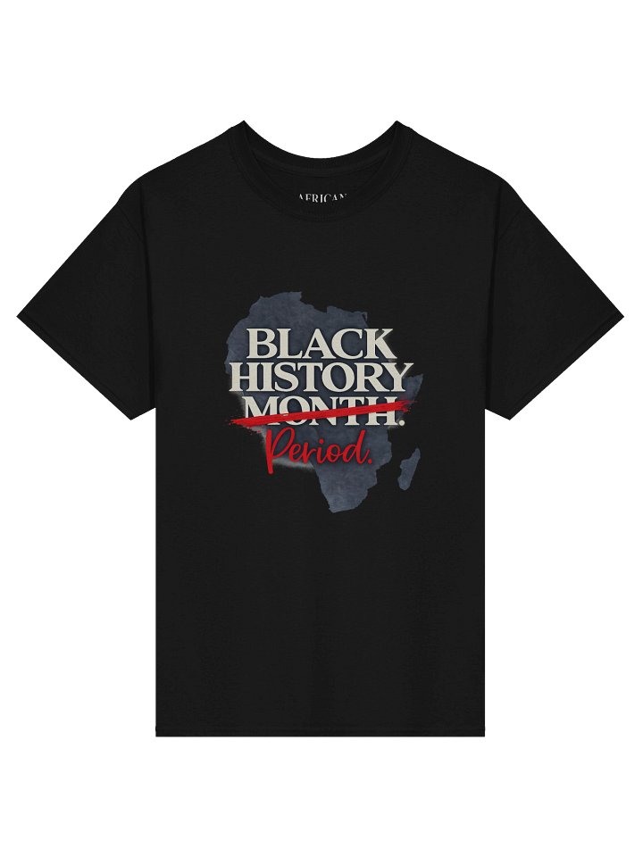 BLACK HISTORY MONTH PERIOD- AFRICAN CORE T- SHIRT product image (4)