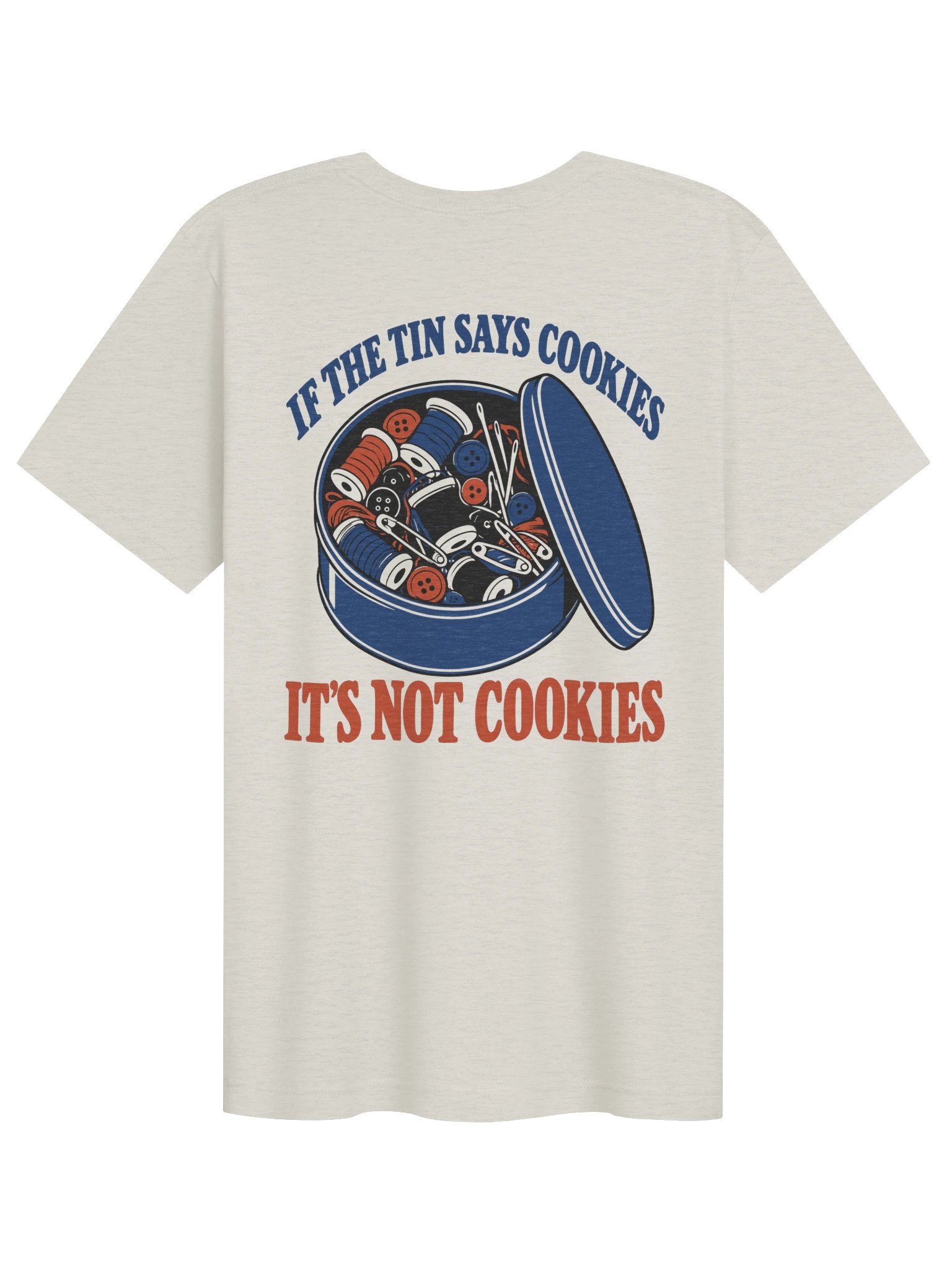 If the Tin Says Cookies, It's Not Cookies (Classic Tee, Front and Back) product image (3)