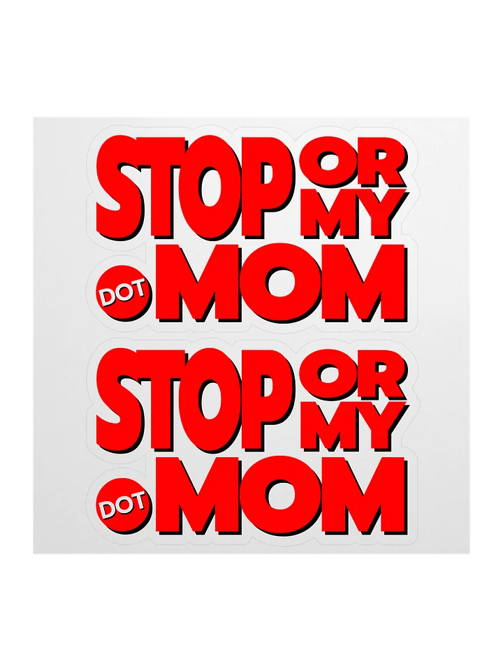 StopOrMy.Mom stickers product image (1)