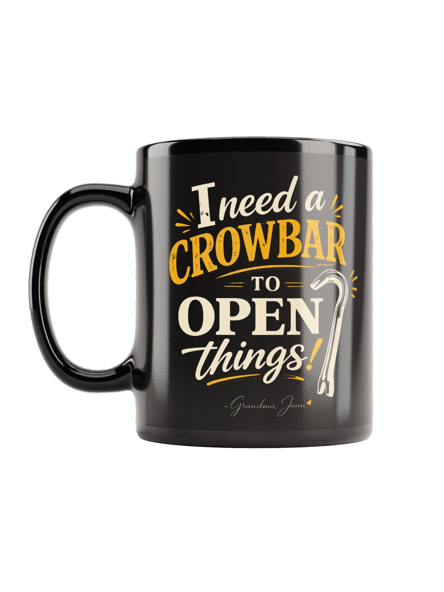 I Need A Crowbar To Open Things! Black Mug product image (1)