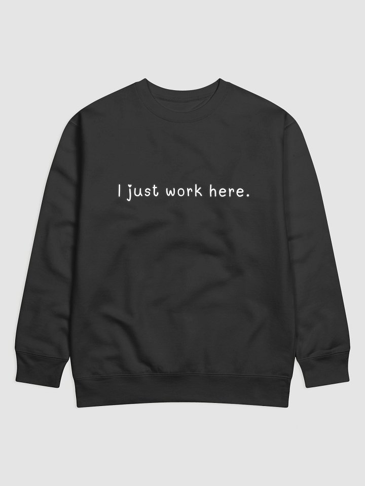 I just work here [Lovingly Version] Sweater product image (1)