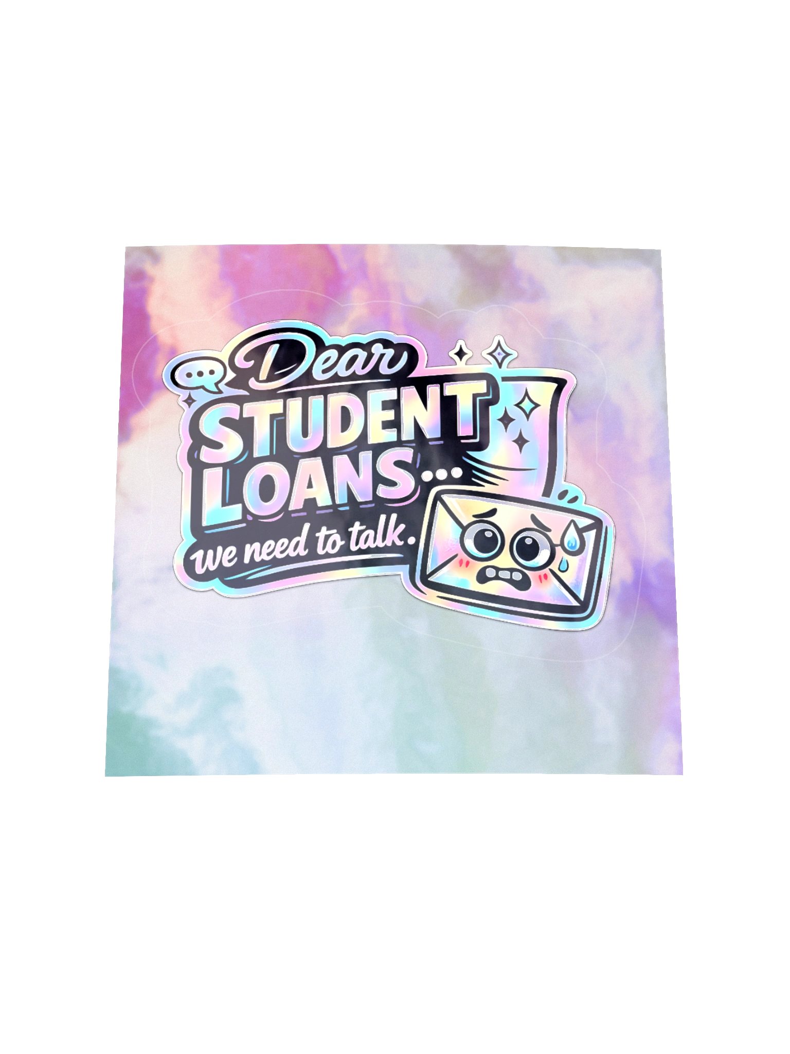 "Dear Student Loans... We Need to Talk" Holographic Sticker product image (1)