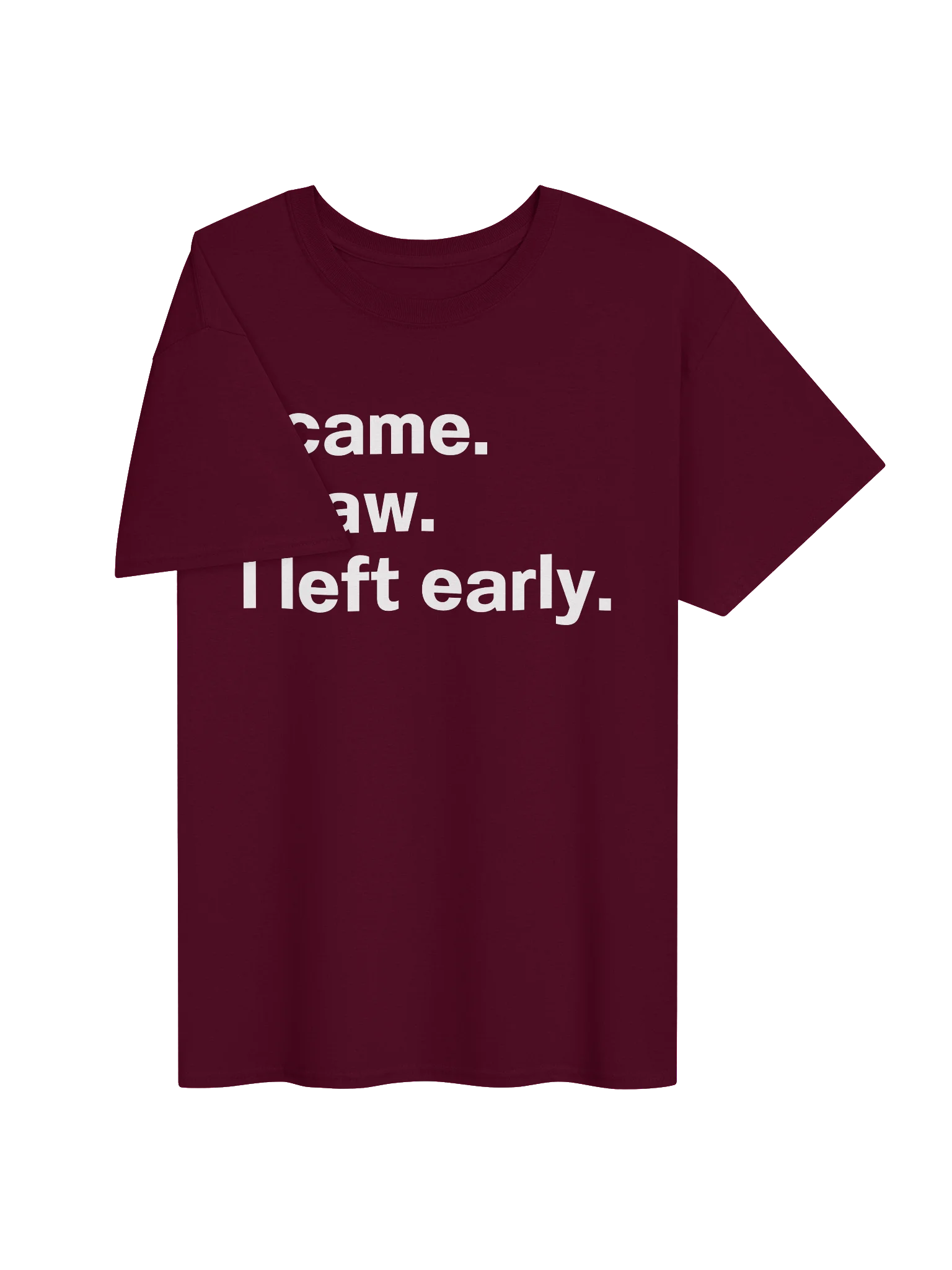 I came. I saw. I left early. Unisex Shirt product image (36)