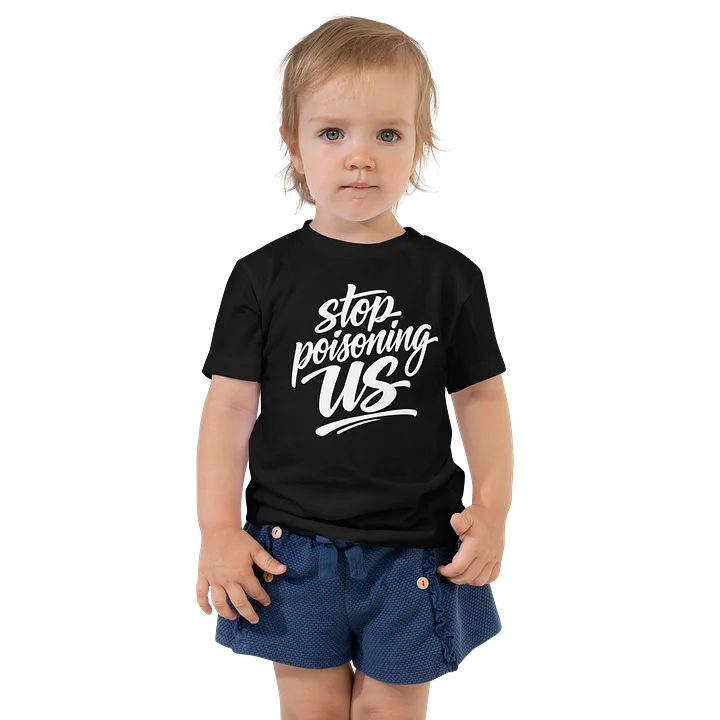 Stop Poisoning Us Toddler Tee product image (1)