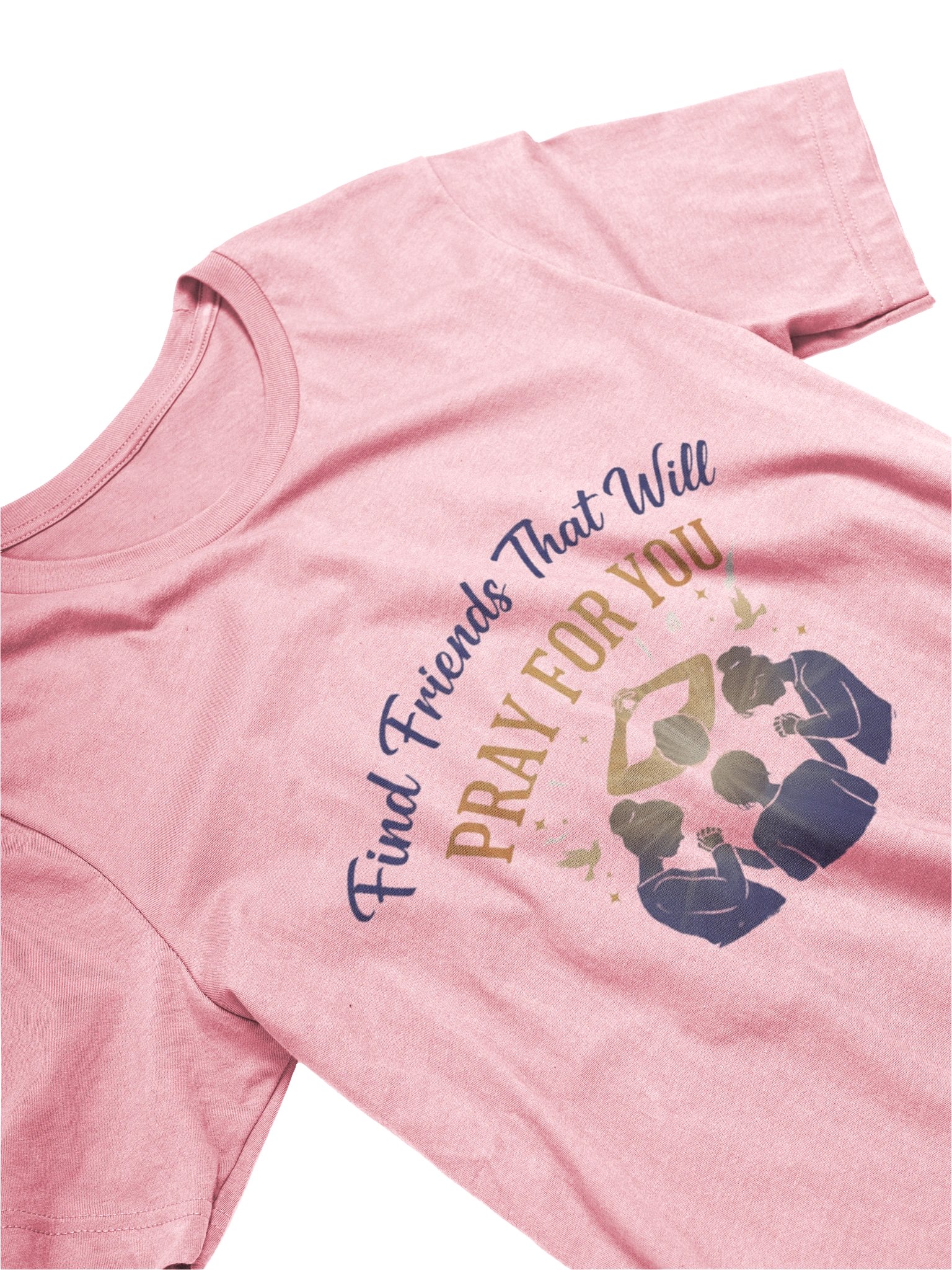 Find Friends That Will Pray For You Unisex T-Shirt product image (23)