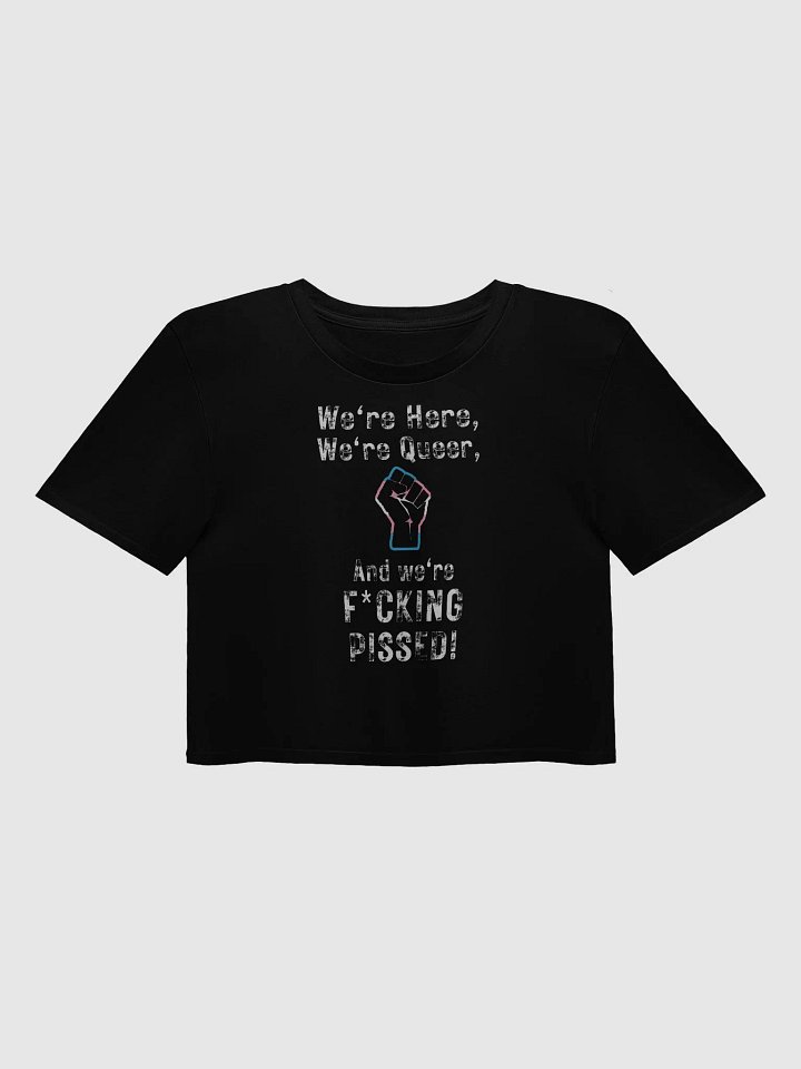 Here, Queer, and Pissed - Trans Rights Crop Top product image (1)