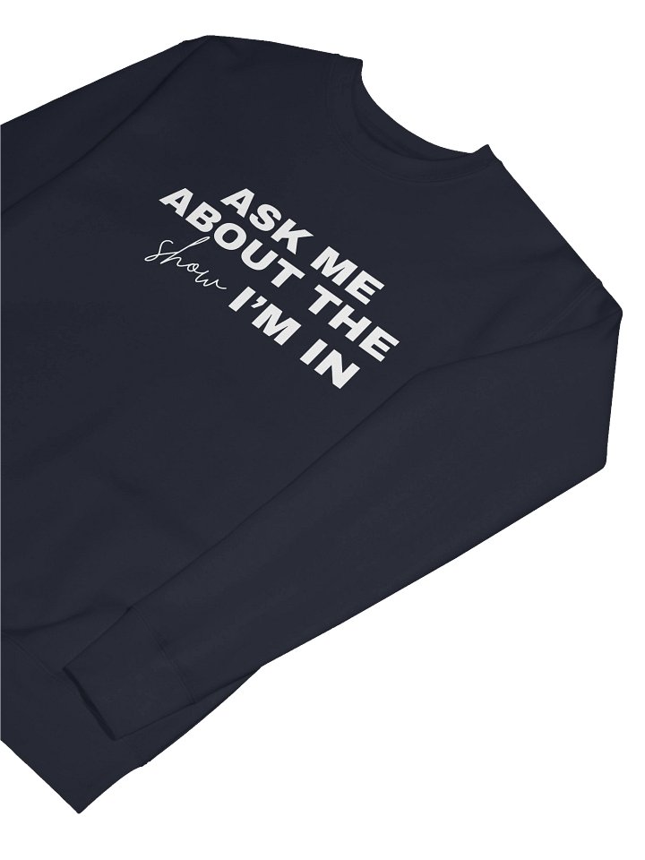 Ask Me About the Show I'm In, Sweater product image (2)