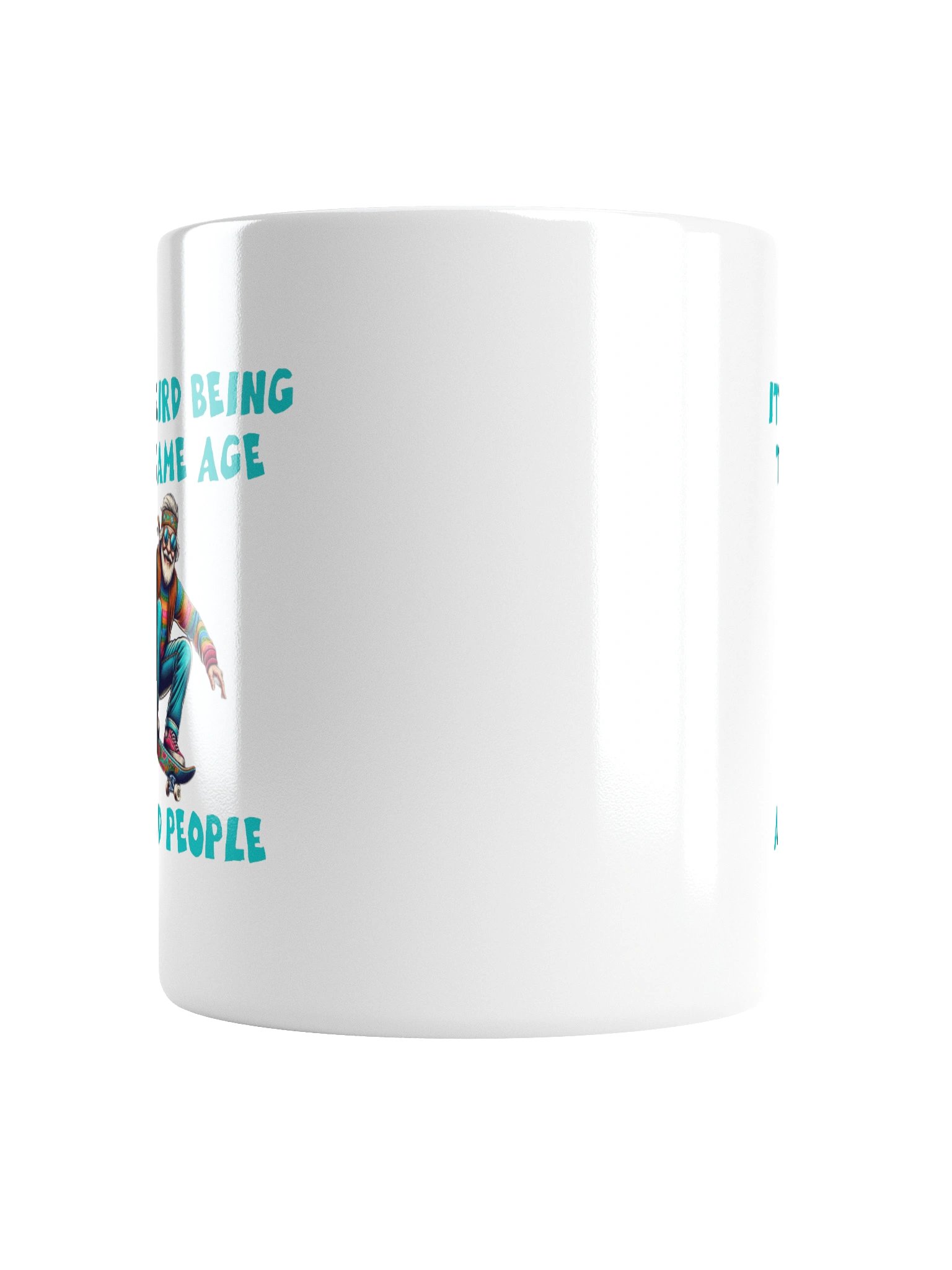 It's Weird Being The Same Age As Old People Mug Cup product image (16)