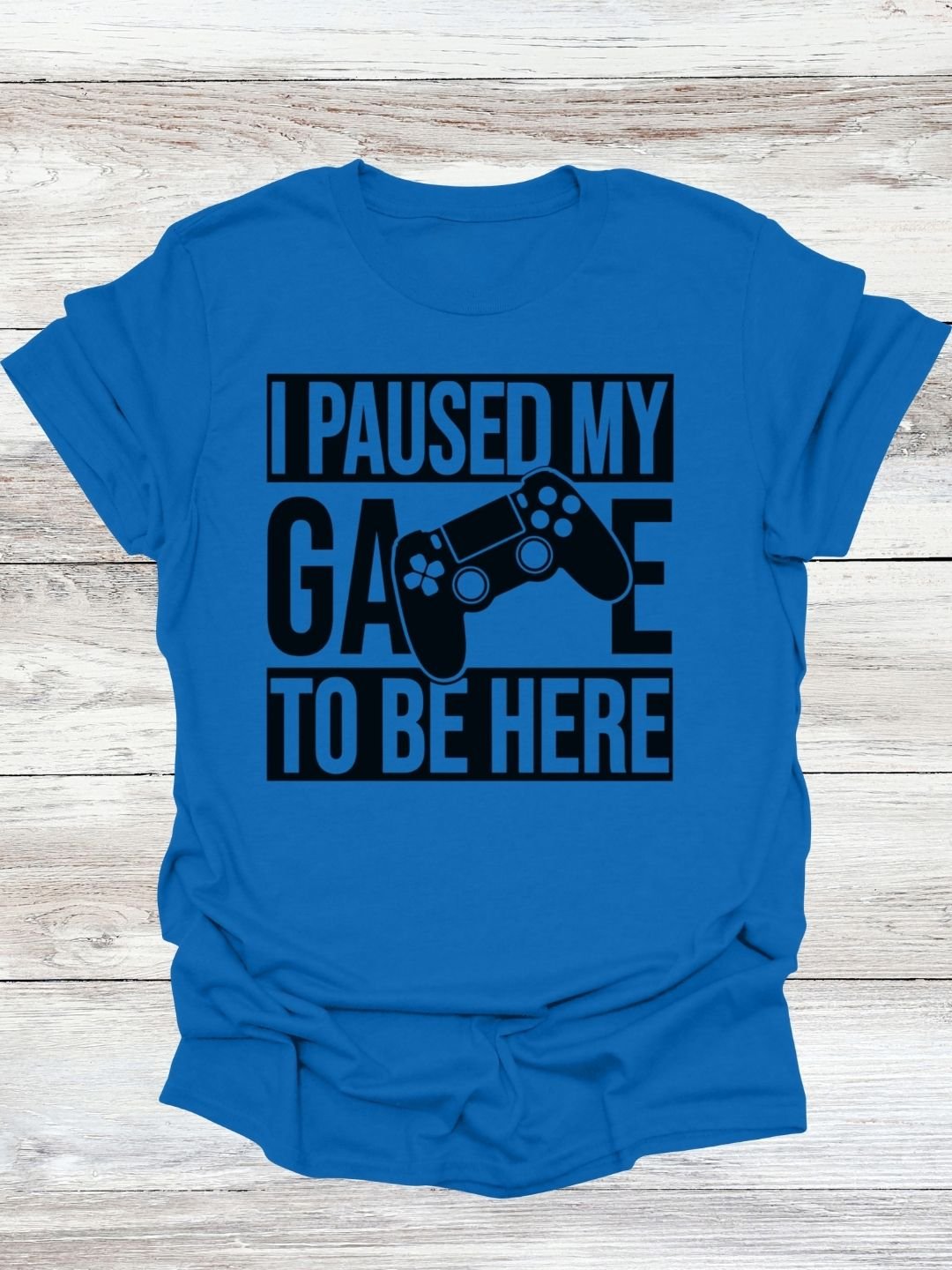 I Paused My Game To Be Here T-Shirt product image (1)