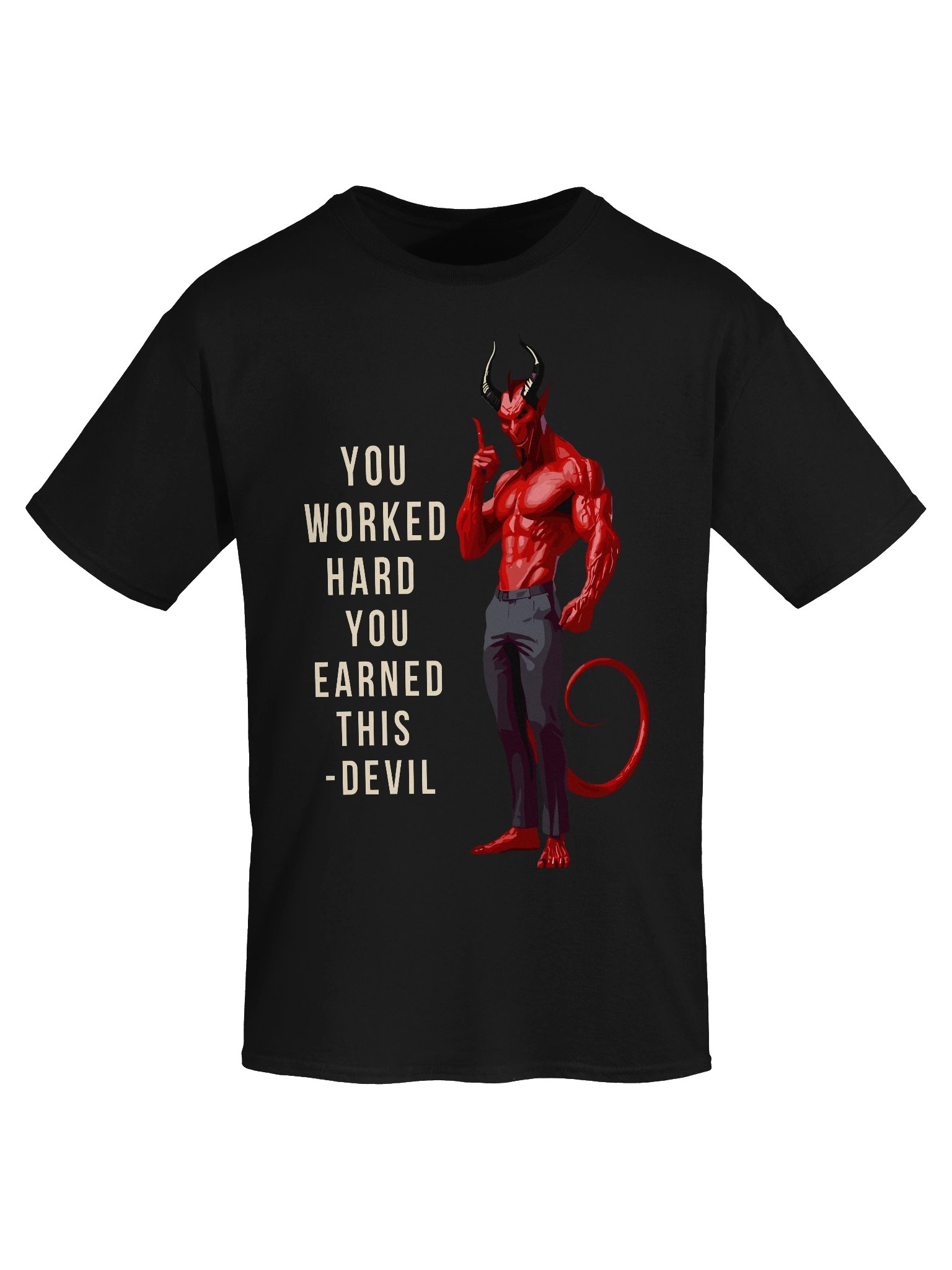 You Worked Hard You Earned This Funny Devil Humor Shirt product image (5)