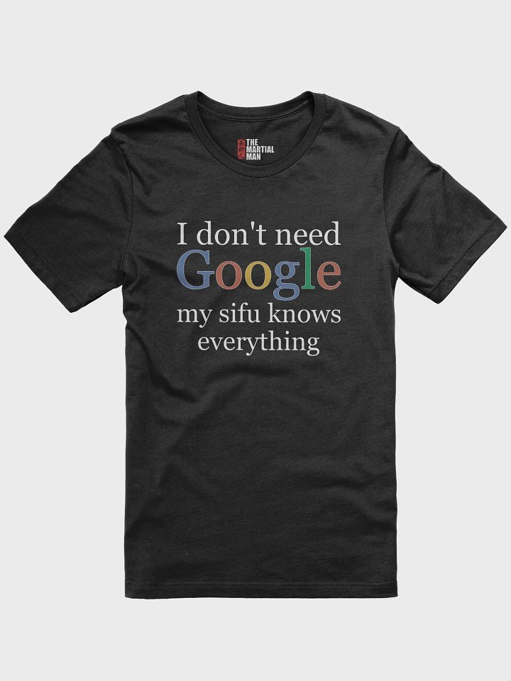 I Don’t Need Google - T-Shirt product image (1)
