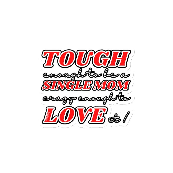 TOUGH ENOUGH TO BE A SINGLE MOM, CRAZY ENOUGH TO LOVE IT! product image (2)