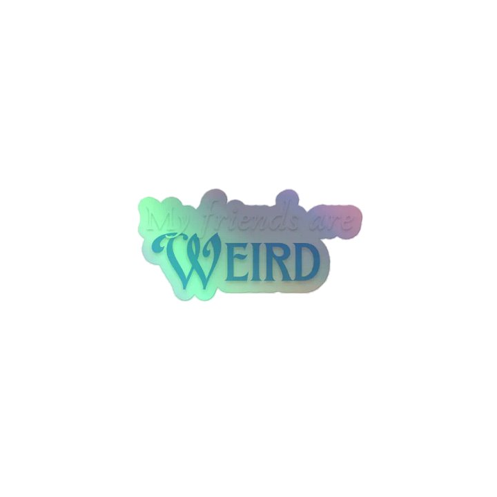 Friends are weird holo sticker product image (1)