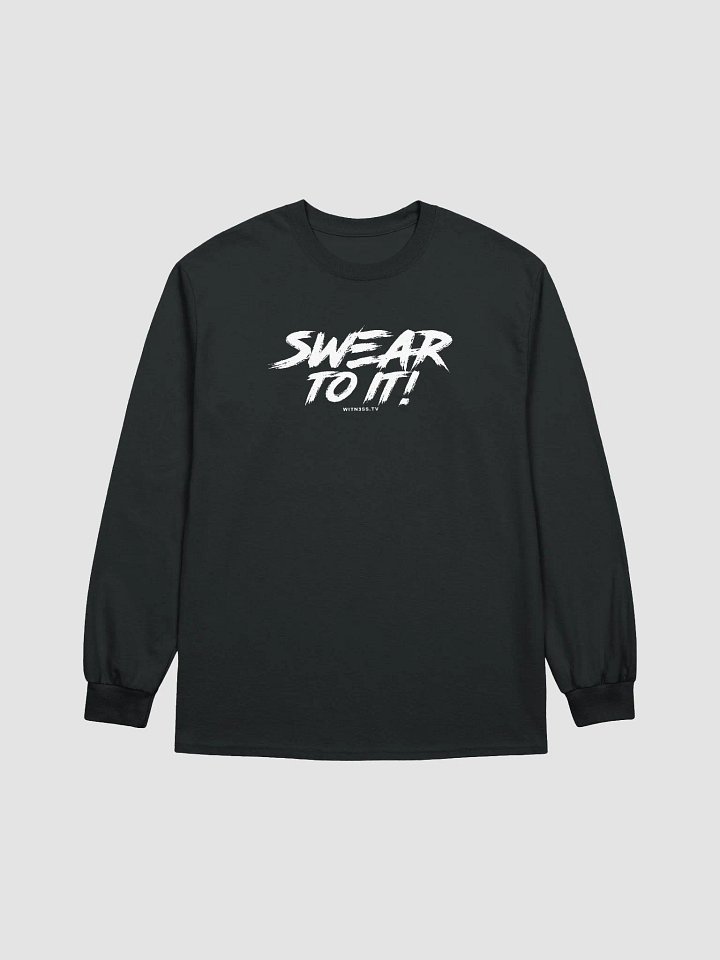 "Swear to it!" Long Sleeve product image (1)