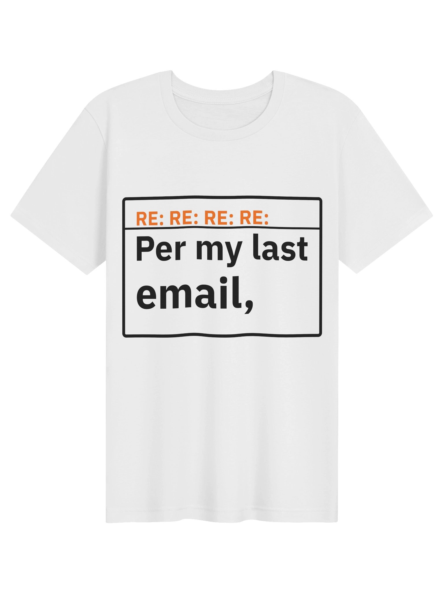 PER MY LAST EMAIL Tee product image (1)