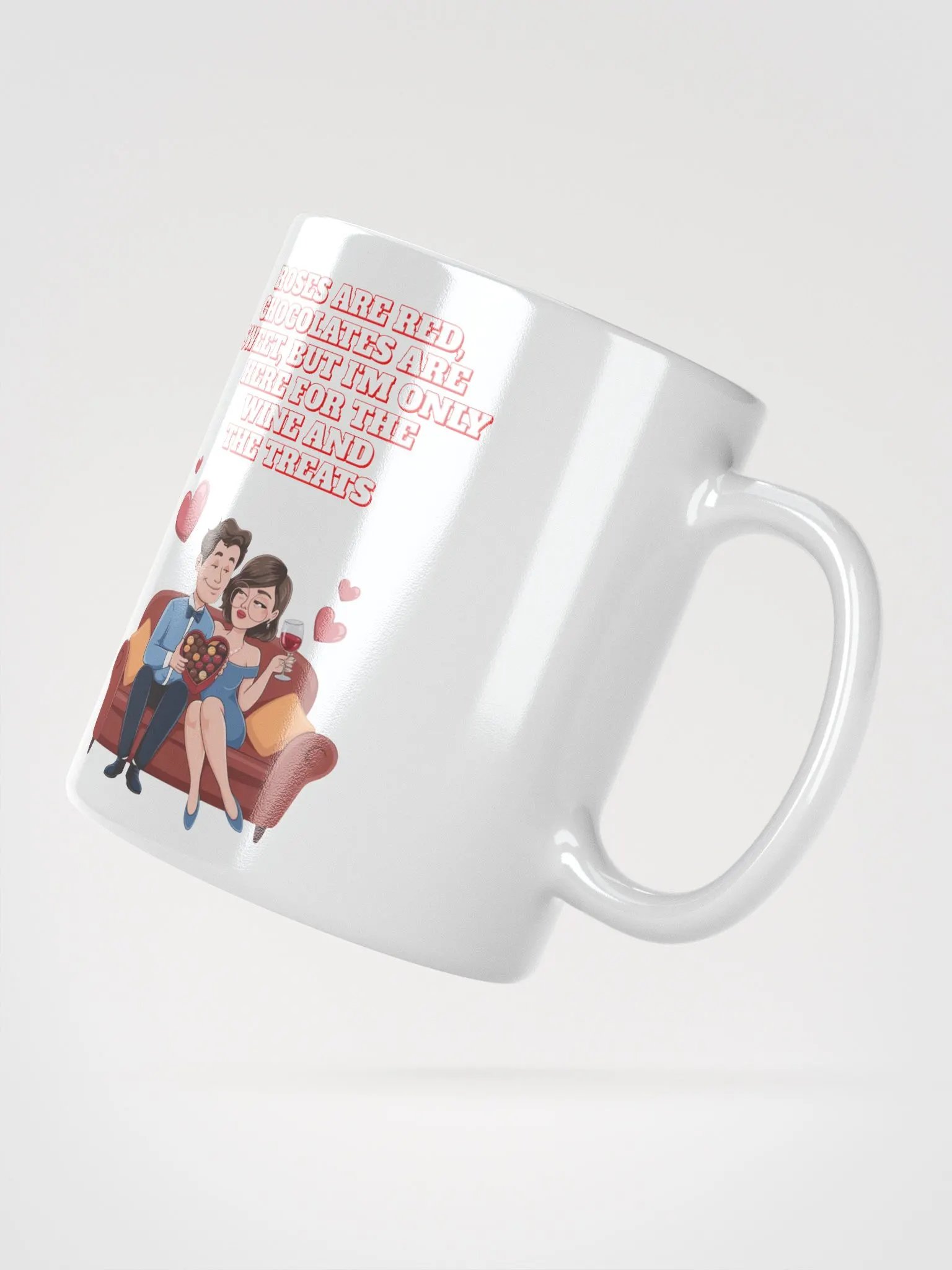 Roses Are Red, Chocolates Are Sweet, But I'm Only Here For The Wine And The Treats White Mug product image (5)