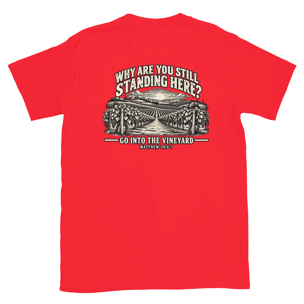 Why Are You Still Standing Here? Christian T-Shirt | Matthew 20:6–7 Vineyard Graphic Tee product image (57)