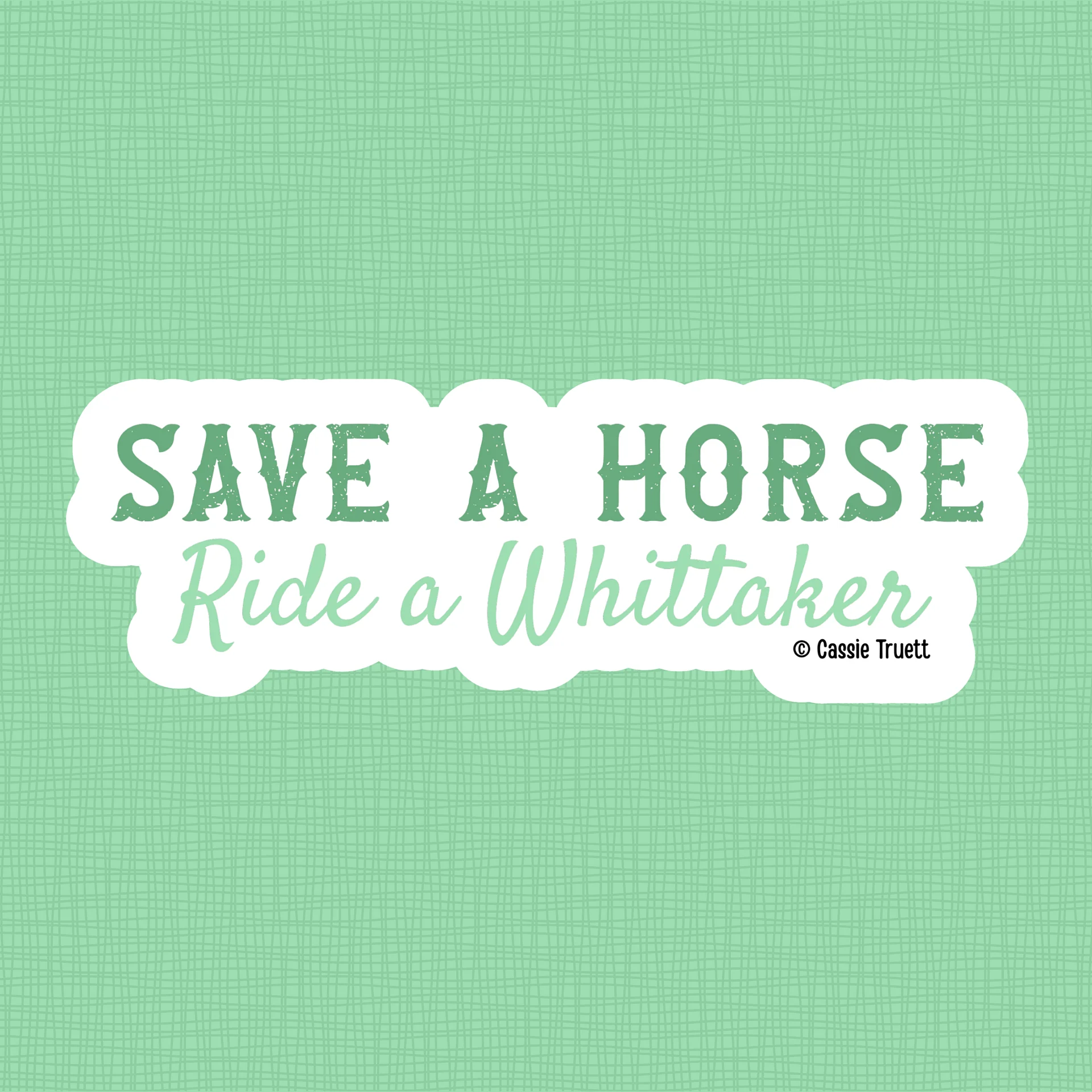 "Save a Horse, Ride a Whittaker" Sticker - Colton's Version product image (1)