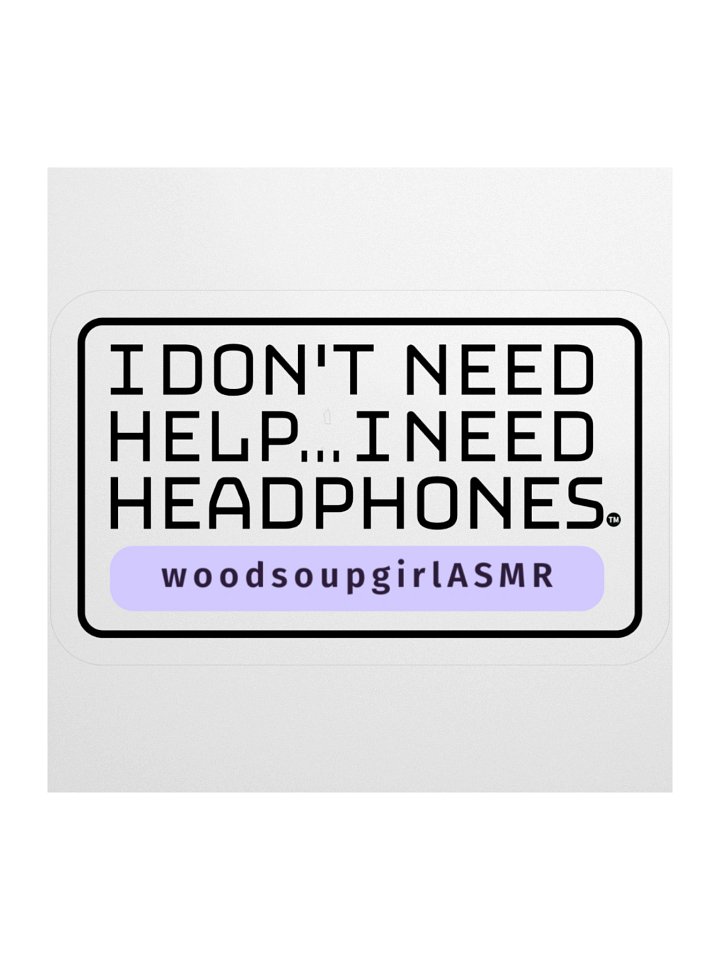 "I don't need help..." Kiss Cut Stickers product image (1)