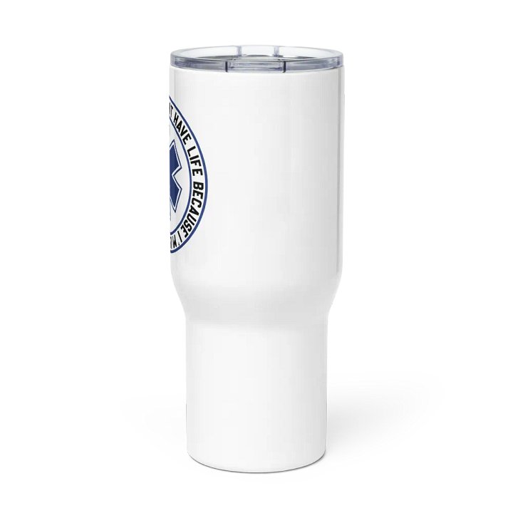 I Don't Have Life Because I'm Learning How to Save Yours - Travel Mug w/ Handle product image (3)