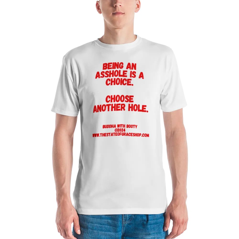BUDDHA WITH BOOTY TEES 4 U MEN “Being an asshole is a choice. Choose another hole.” product image (2)