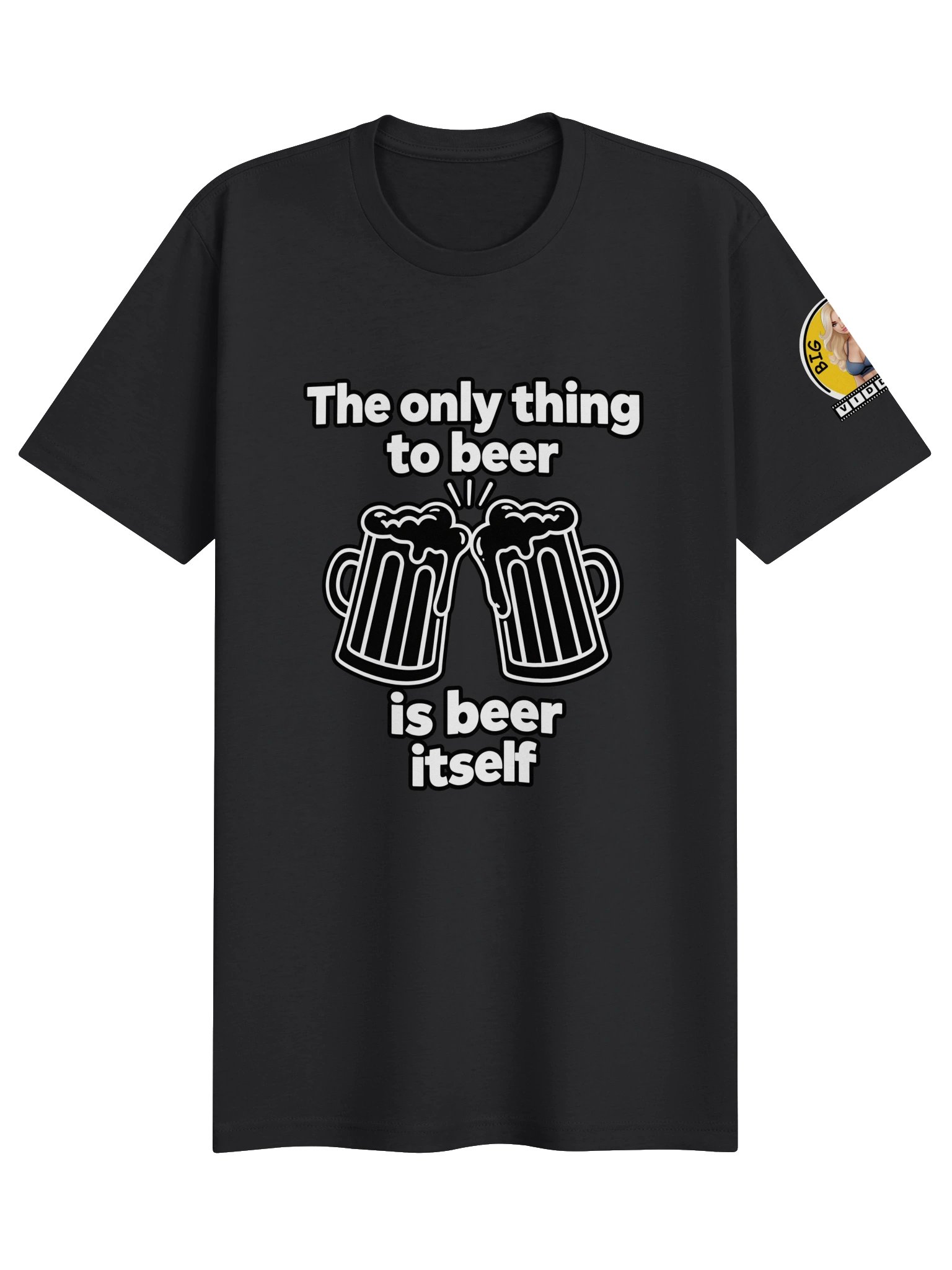 The Only Thing to Beer Is Beer Itself – Funny Beer T-Shirt product image (3)