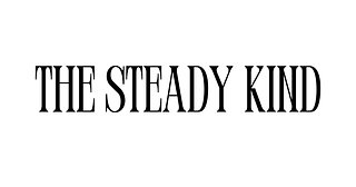 The Steady Kind