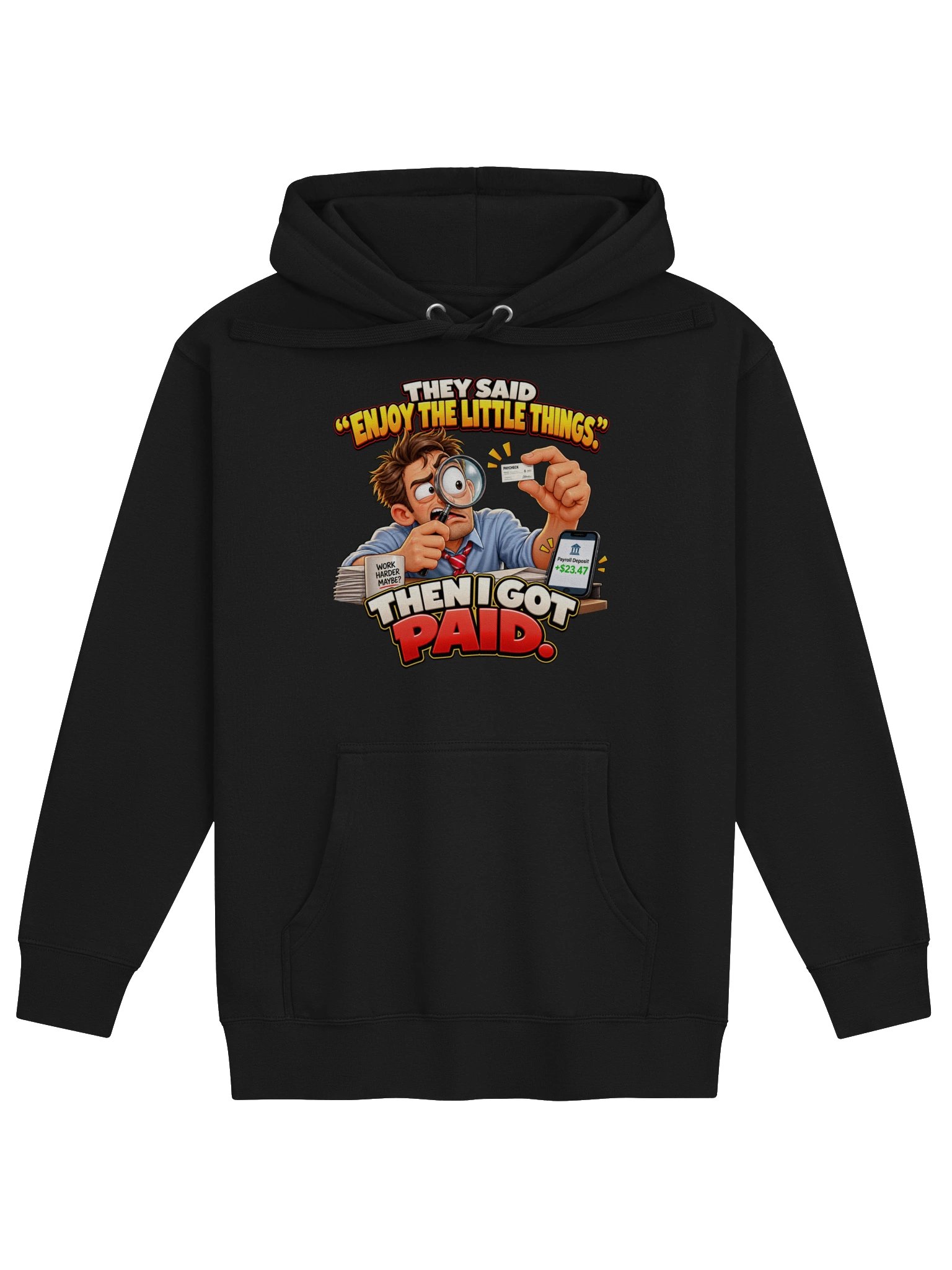 THEY SAID “ENJOY THE LITTLE THINGS.” THEN I GOT PAID. HOODIE product image (1)