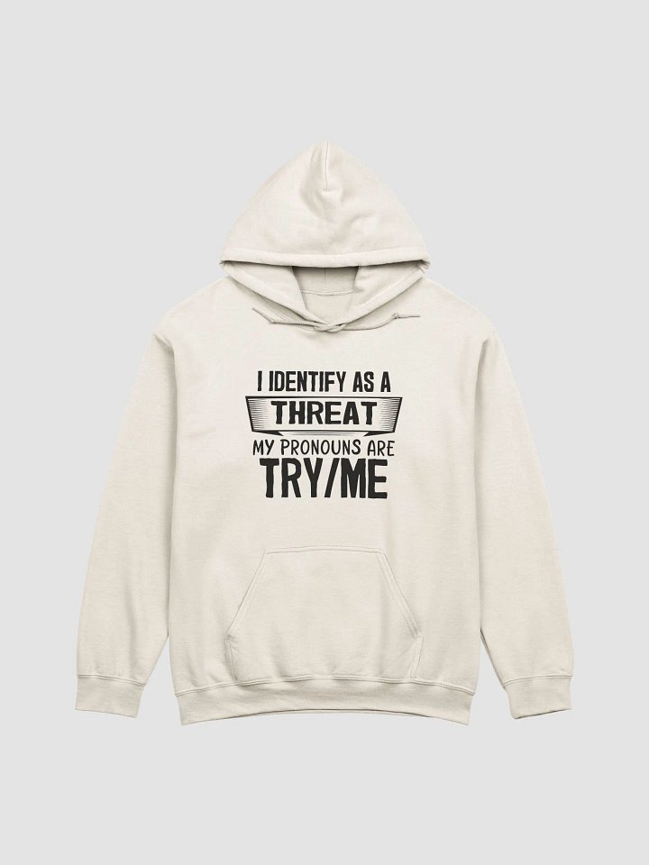 I Identify As A Threat Hoodie product image (2)