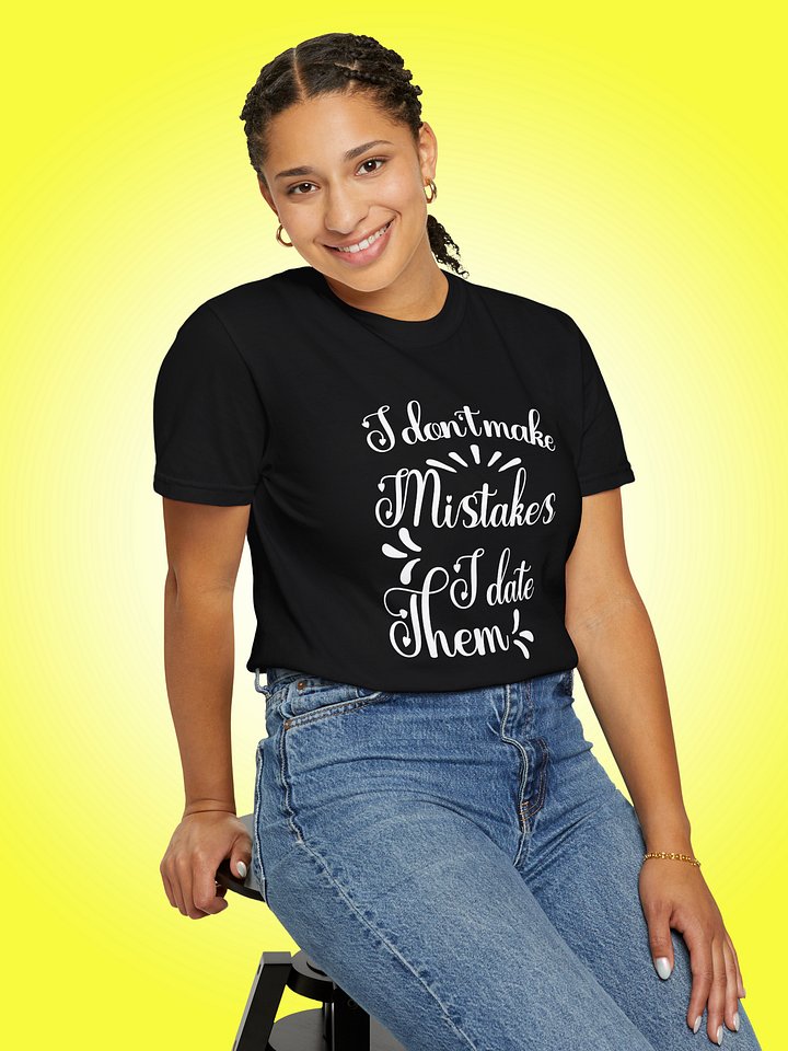 I Don't Make Mistakes I Date Them product image (1)