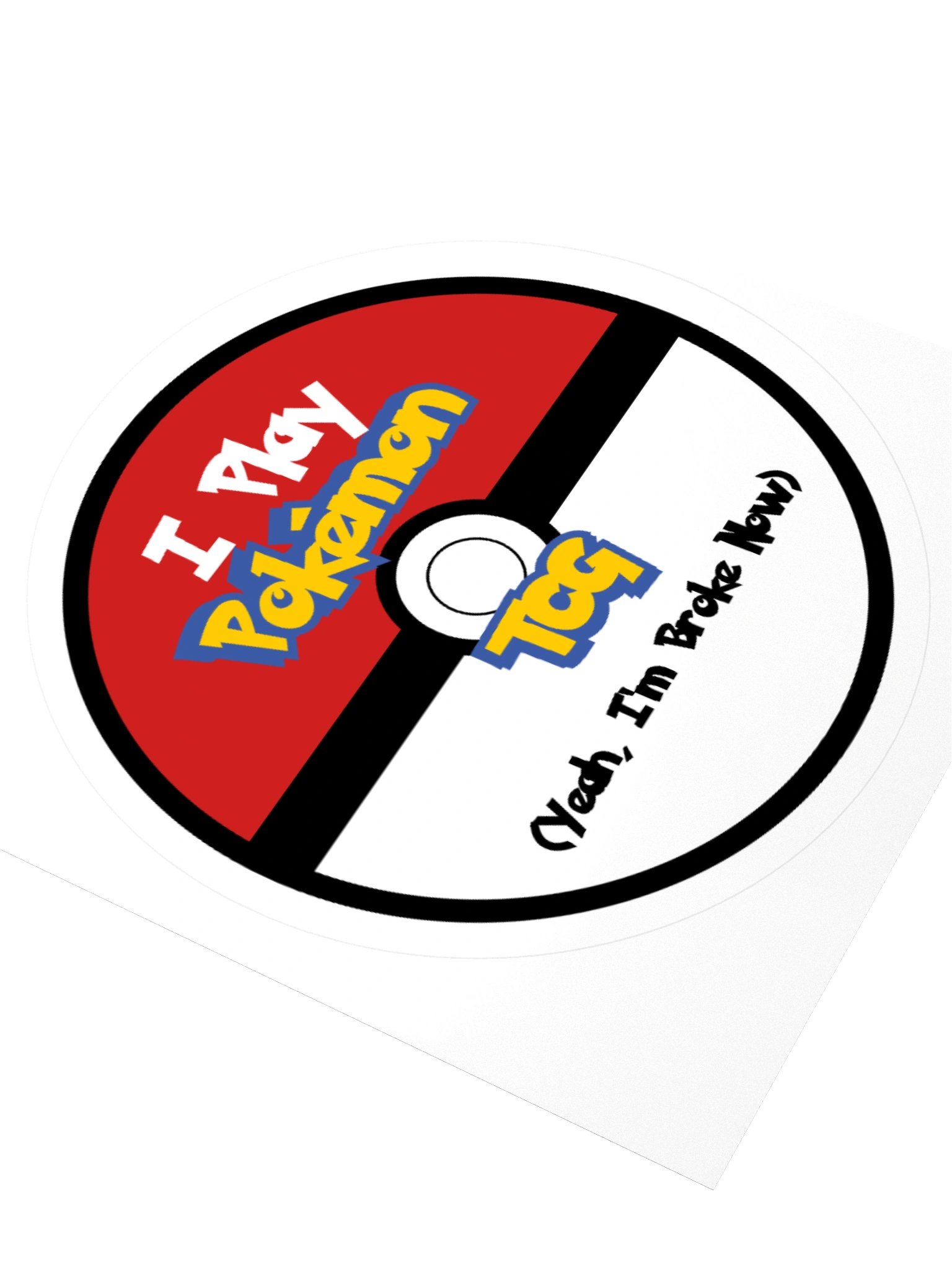 I Play Pokemon TCG, Yeah I'm Broke Now Circle Sticker product image (3)