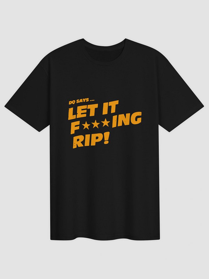 Let It Fucking Rip T-Shirt product image (1)