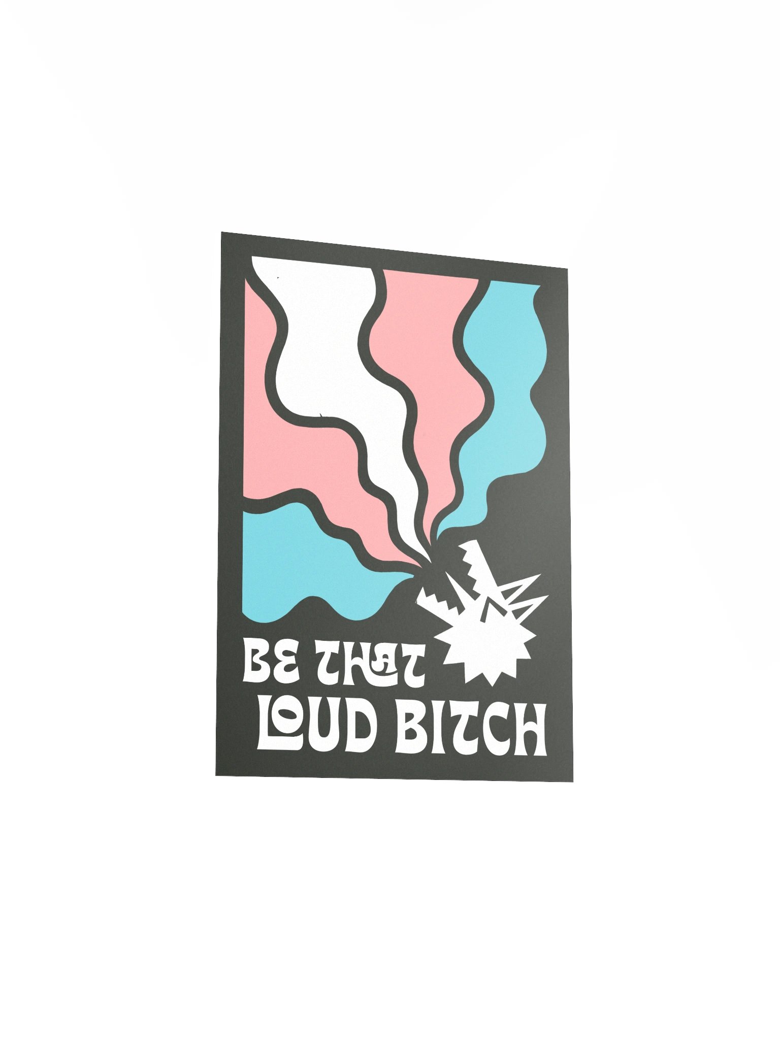 "Be That Loud Bitch" Trans poster product image (3)