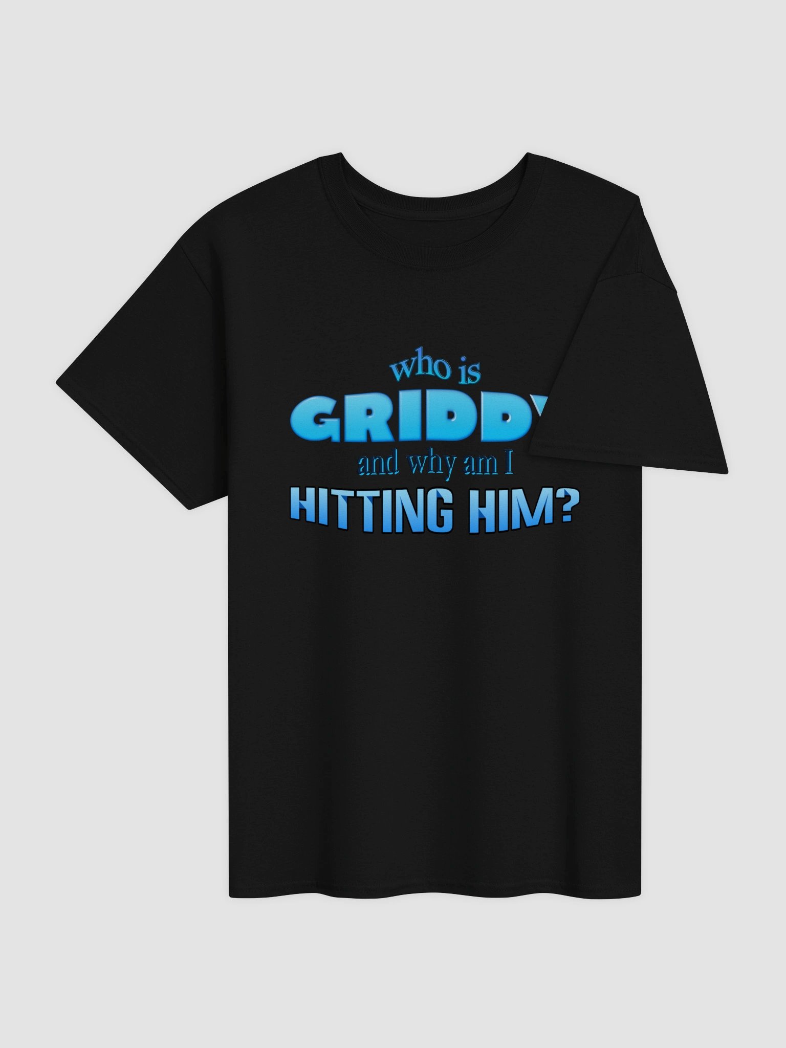 Who is griddy and why am I hitting him T-shirt product image (14)