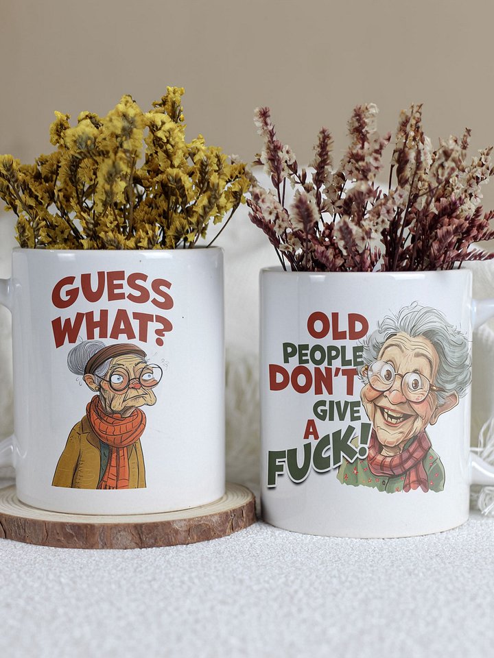 "Guess What? ... Old people don't give a fuck!" White glossy mug product image (1)