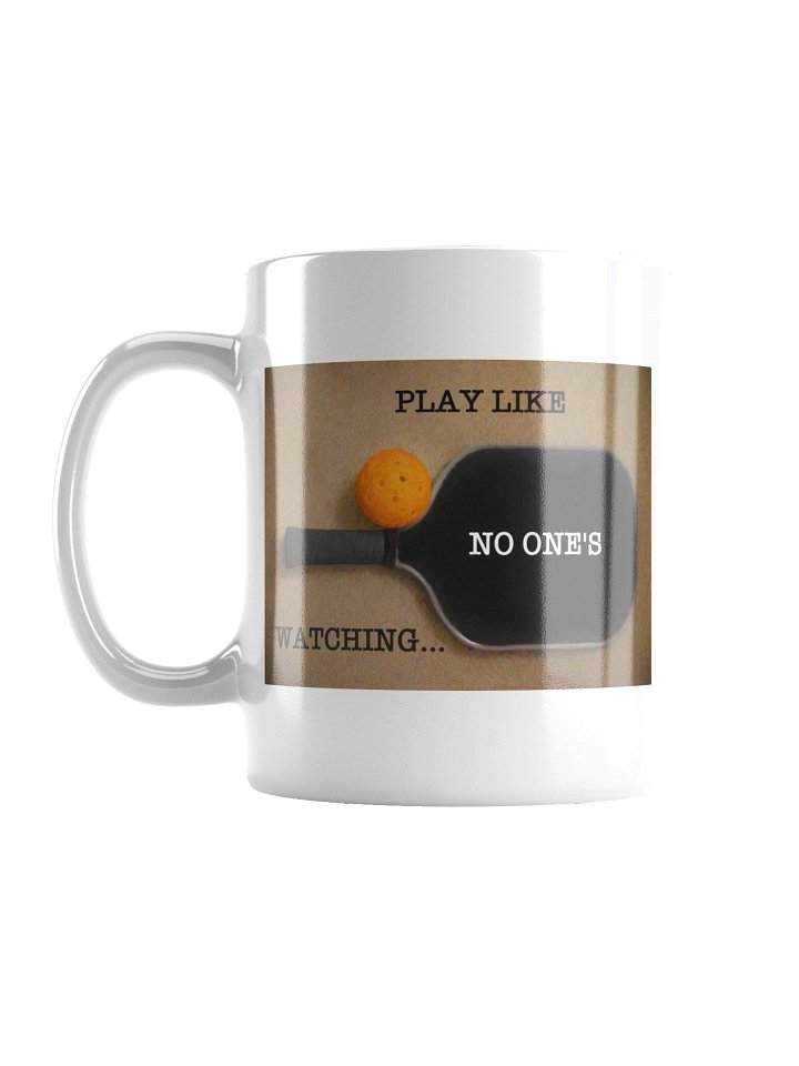 Play Pickleball Like No One's Watching - Mug product image (1)