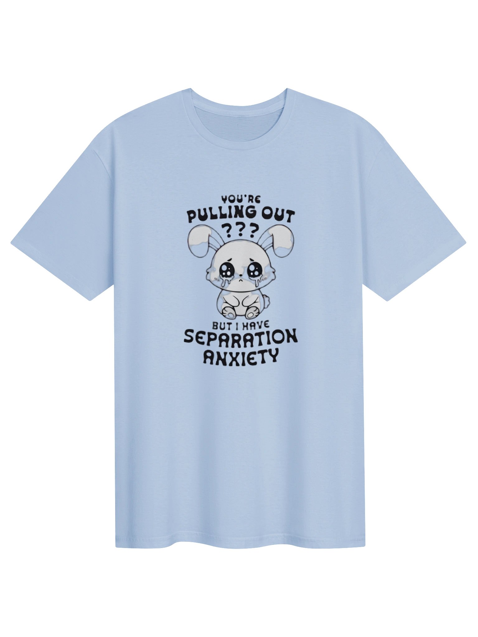 You're Pulling Out? But I Have Separation Anxiety Shirt product image (1)