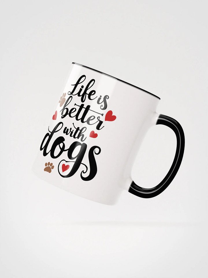 Life is better with dogs, black letters on white outside, color inside mug product image (2)