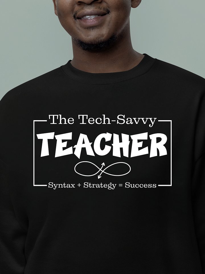 The Tech-Savvy Teacher, Syntax + Strategy = Success Heritage Sweatshirt product image (1)