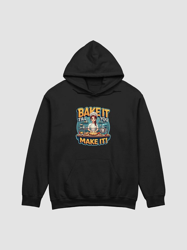 Bake It Till You Make It Chef Hoodie product image (10)