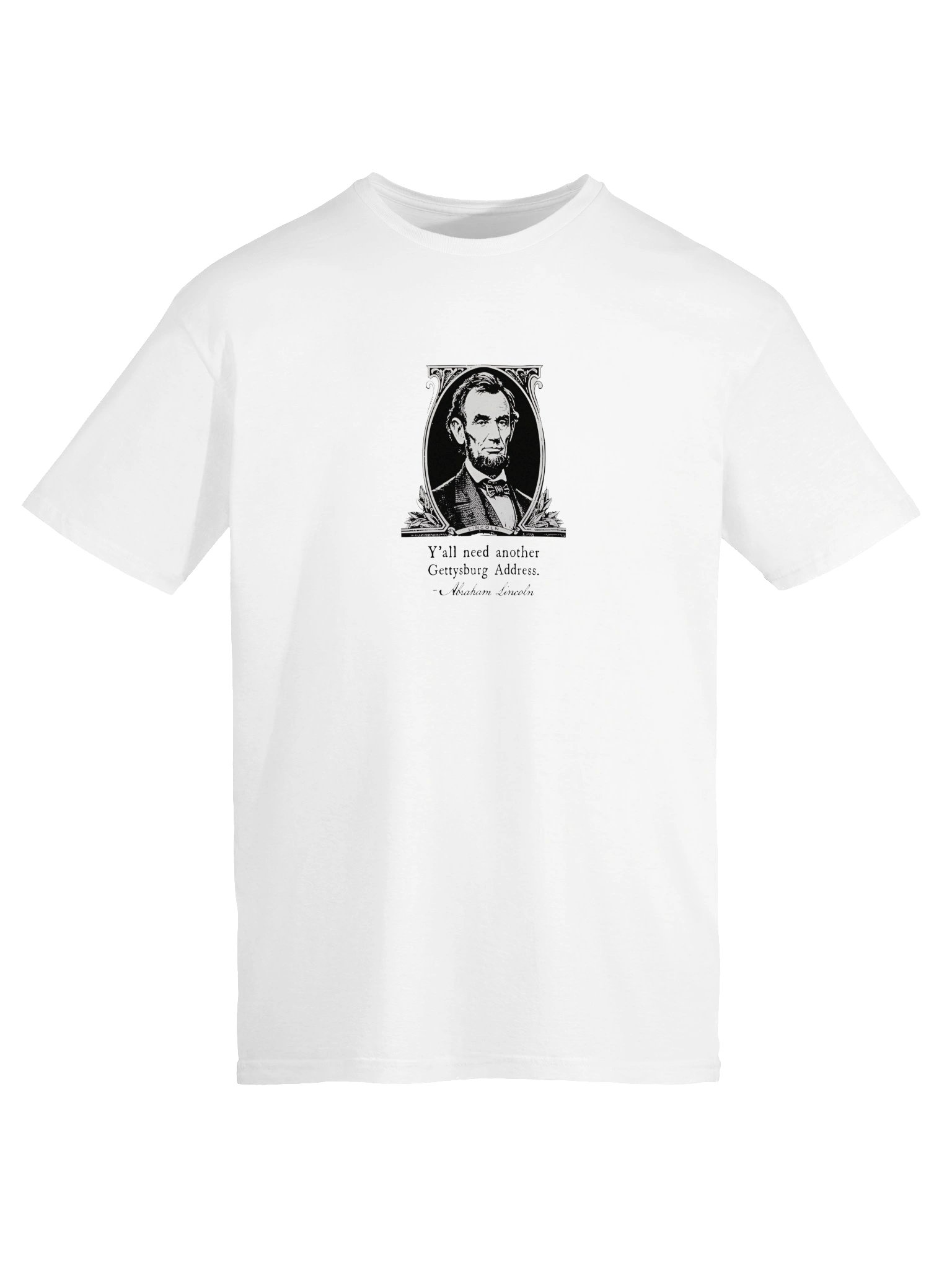 Abraham Lincoln Y’all Need Another Gettysburg Address shirt product image (14)