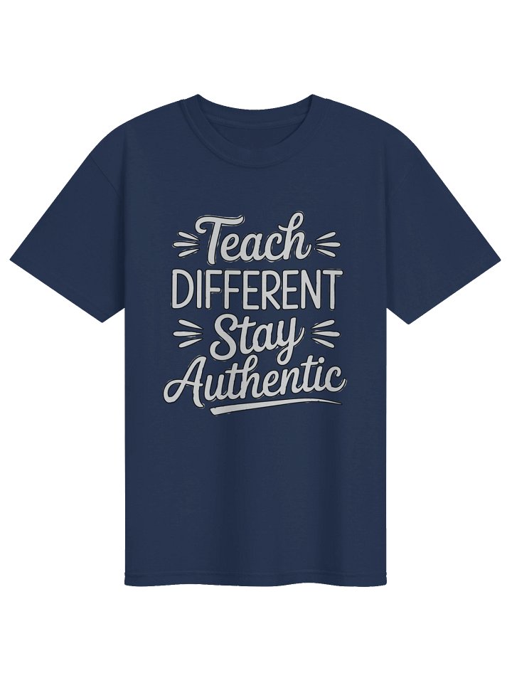 Teach Different. Stay Authentic. Navy Blue T-Shirt product image (1)