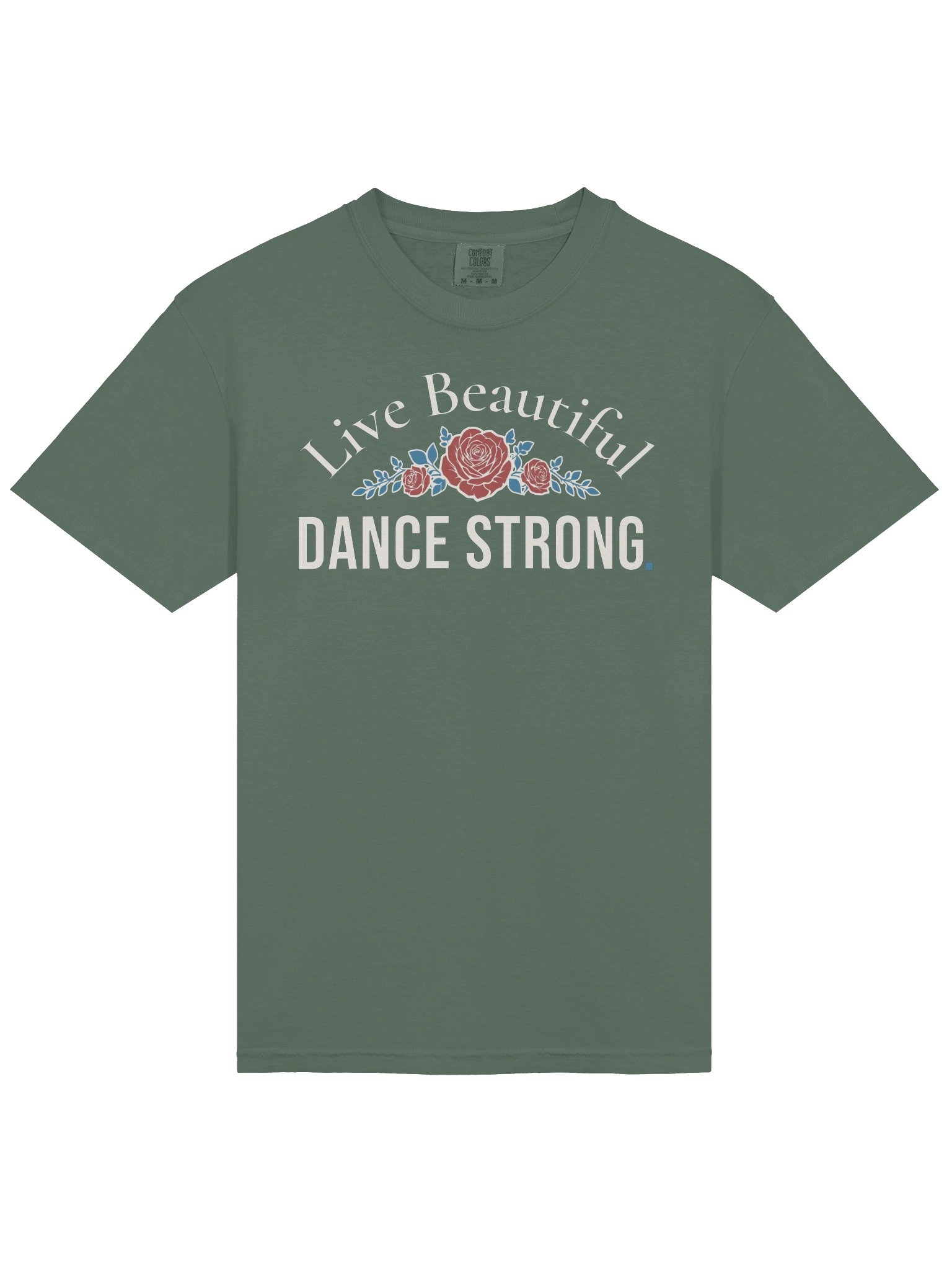 Live Beautiful. DANCE STRONG.  Rose Graphic Tee product image (6)