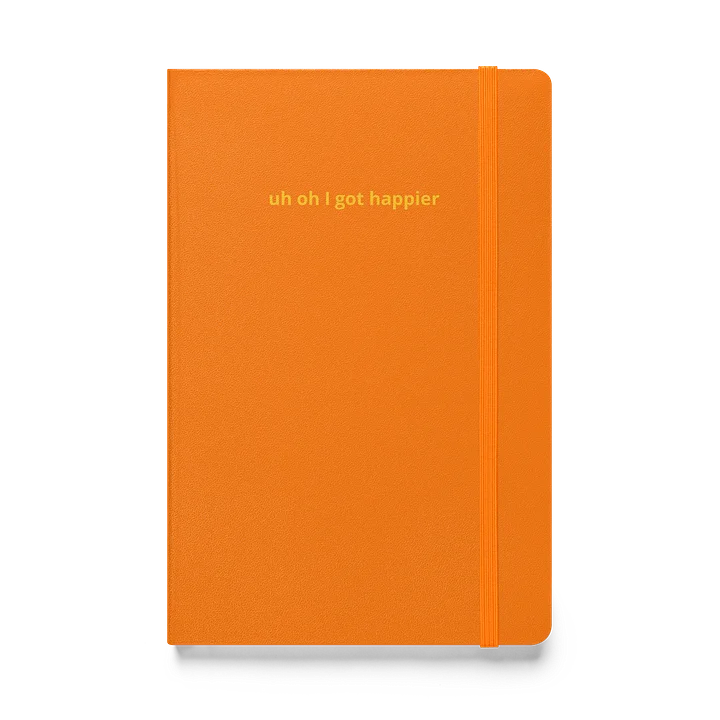 uh oh I got happier and wrote about it in this journal product image (1)